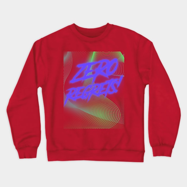 Zero Regrets Design Crewneck Sweatshirt by masksutopia